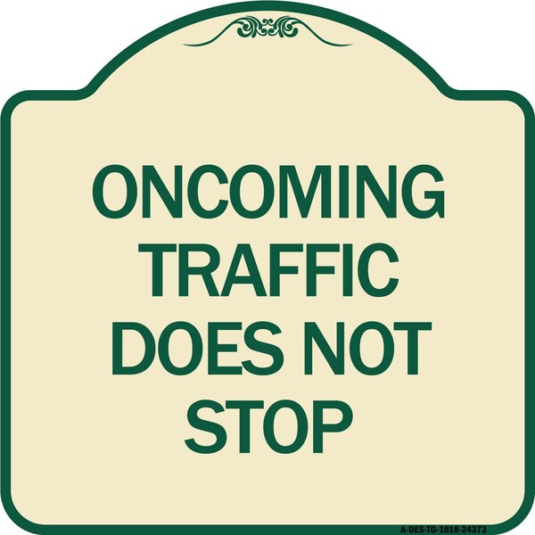 Oncoming Traffic Does Not Stop Heavy-Gauge Aluminum Architectural Sign, 18" x 18", TG-1818-24373